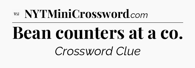 Bean counters at a co - WSJ Crossword
