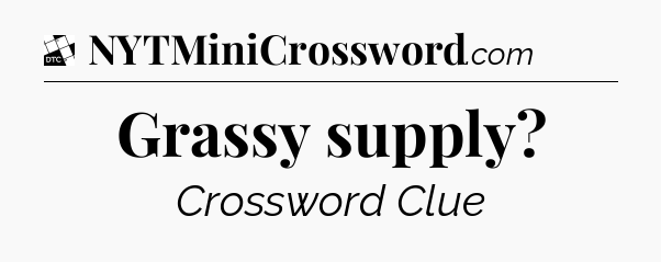 Grassy supply - Daily Themed Classic Crossword