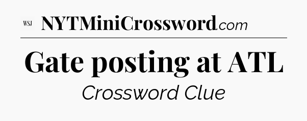 Gate posting at ATL - WSJ Crossword