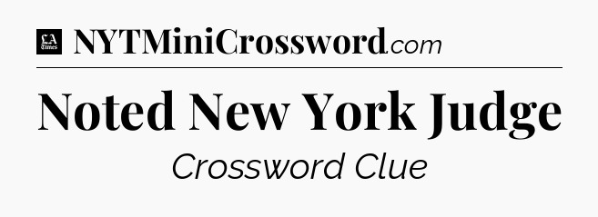 Noted New York Judge - LA Times Crossword