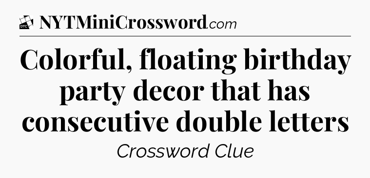 Colorful, floating birthday party decor that has consecutive double letters - Daily Themed Classic Crossword