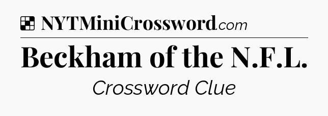 Solution: Beckham of the N.F.L - NYT Crossword