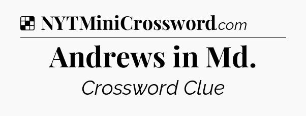 Solution: Andrews in Md - NYT Crossword
