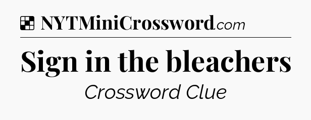 Solution: Sign in the bleachers - NYT Crossword