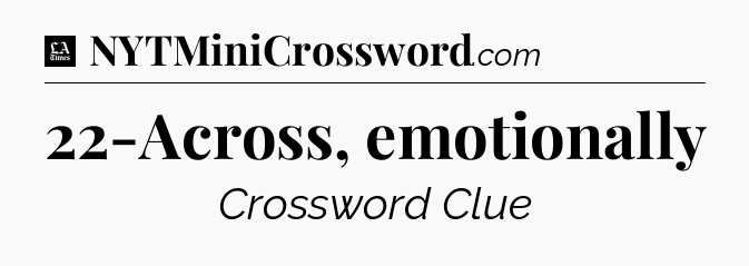 22-Across, emotionally - LA Times Crossword