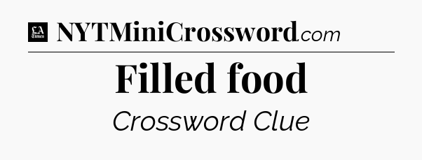 Filled food - LA Times Crossword
