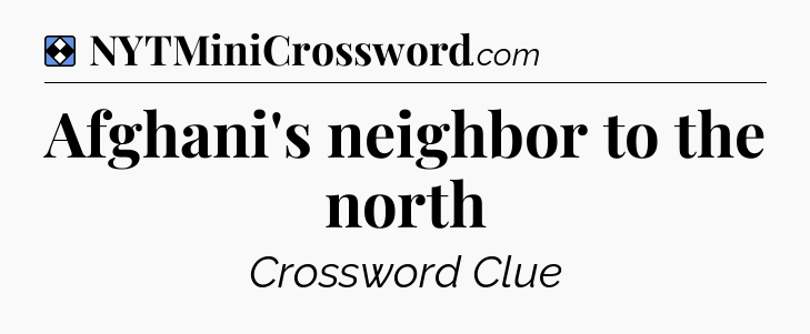 Solution: Afghani's neighbor to the north - NYT Mini Crossword