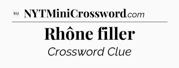Rhône filler - WSJ Crossword