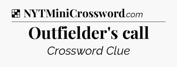 Solution: Outfielder's call - NYT Crossword