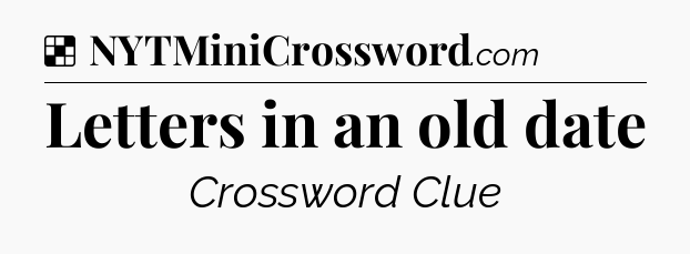 Solution: Letters in an old date - NYT Crossword