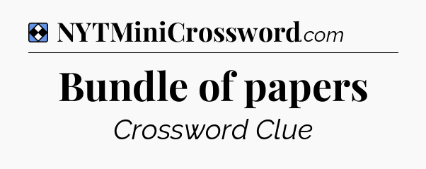 Solution: Bundle of papers - NYT Mini Crossword