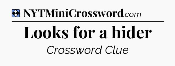 Solution: Looks for a hider - NYT Mini Crossword