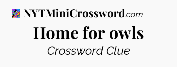 Home for owls Crossword Clue