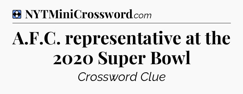 Solution: A.F.C. representative at the 2020 Super Bowl - NYT Mini Crossword