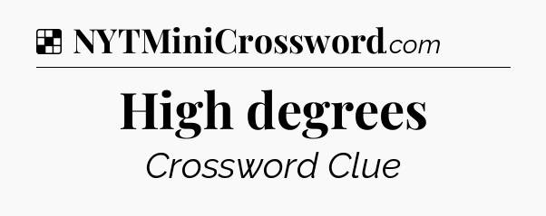 Solution: High degrees - NYT Crossword