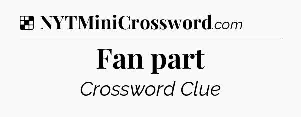 Solution: Fan part - NYT Crossword
