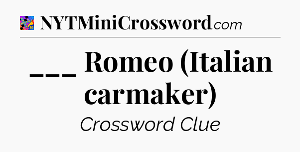 ___ Romeo (Italian carmaker) Crossword Clue