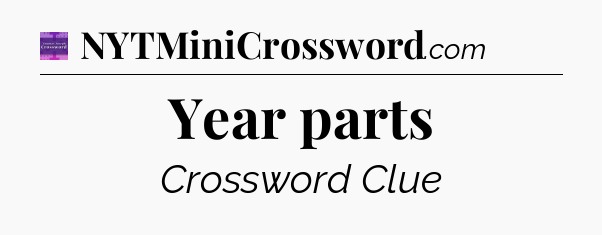 Year parts - Thomas Joseph Crossword