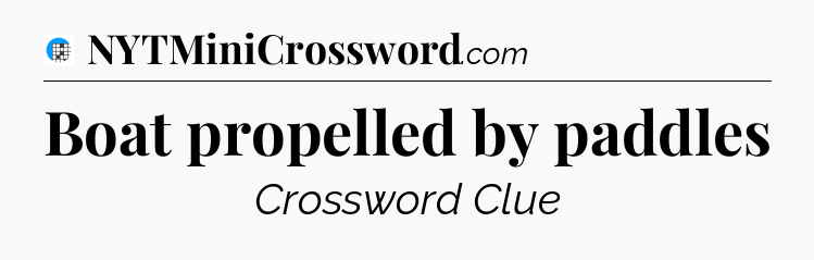Boat propelled by paddles Crossword Clue