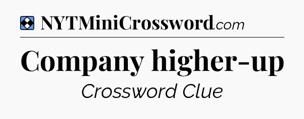 Solution: Company higher-up - NYT Mini Crossword