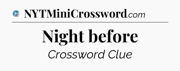 Night before Crossword Clue