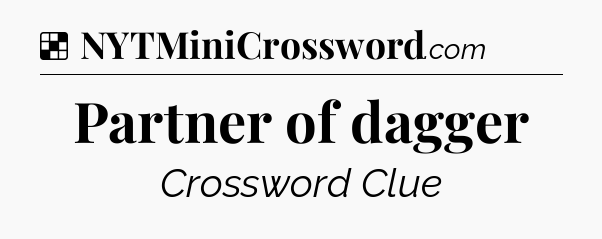 Solution: Partner of dagger - NYT Crossword