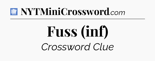 Fuss (inf) Puzzle Page Crossword Clue