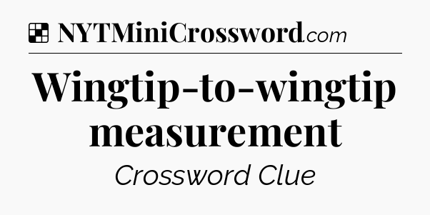 Solution: Wingtip-to-wingtip measurement - NYT Crossword