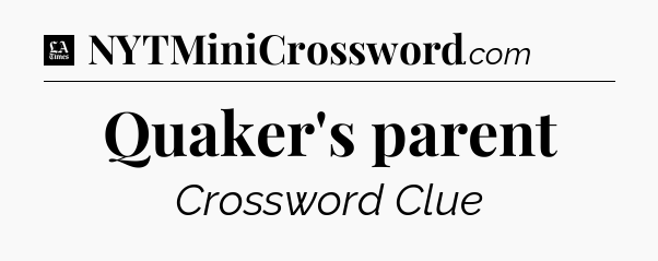 Quaker's parent - LA Times Crossword