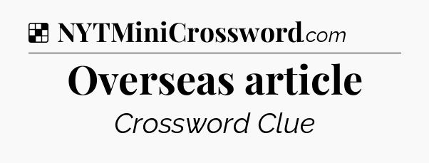 Solution: Overseas article - NYT Crossword