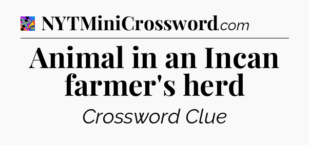 Animal in an Incan farmer's herd Crossword Clue