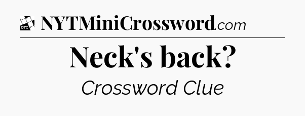 Neck's back - Daily Themed Classic Crossword