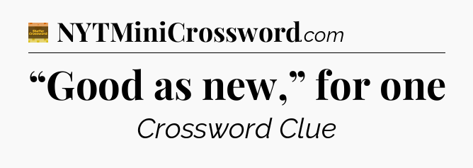 “Good as new,” for one - Eugene Sheffer Crossword