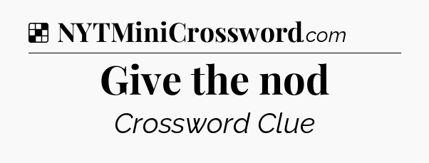 Solution: Give the nod - NYT Crossword