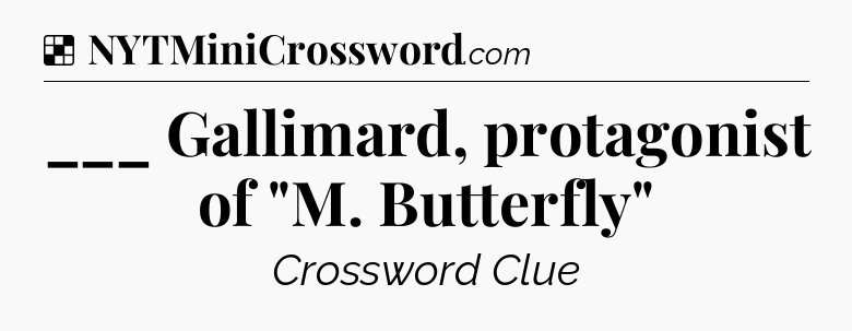 Solution: ___ Gallimard, protagonist of 