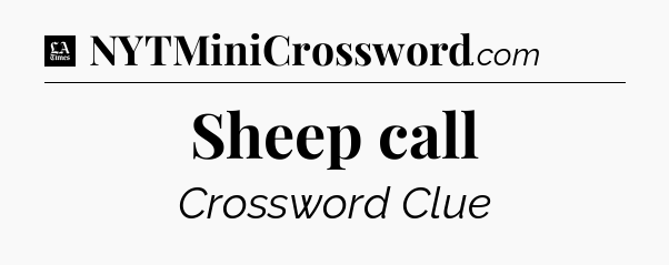 Sheep call - LA Times Crossword