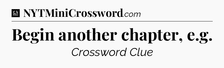 Begin another chapter, e.g - LA Times Crossword