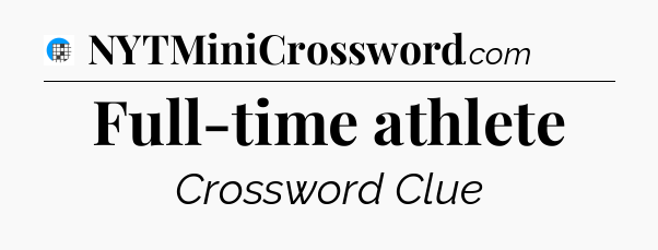 Full-time athlete Crossword Clue