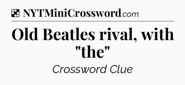 Solution: Old Beatles rival, with 
