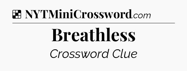 Solution: Breathless - NYT Crossword