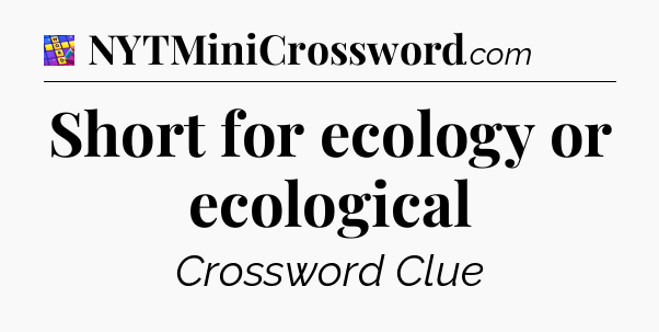 Short for ecology or ecological Codycross
