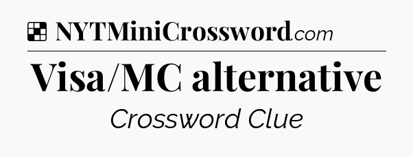 Solution: Visa/MC alternative - NYT Crossword