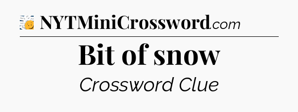 Bit of snow - 7 Little Words