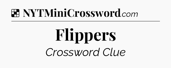 Solution: Flippers - NYT Crossword