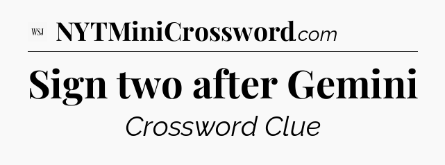 Sign two after Gemini - WSJ Crossword