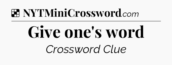 Solution: Give one's word - NYT Crossword