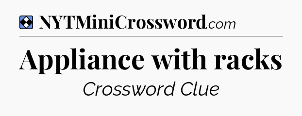 Solution: Appliance with racks - NYT Mini Crossword