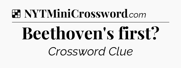 Solution: Beethoven's first - NYT Crossword
