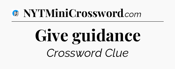Give guidance Crossword Clue