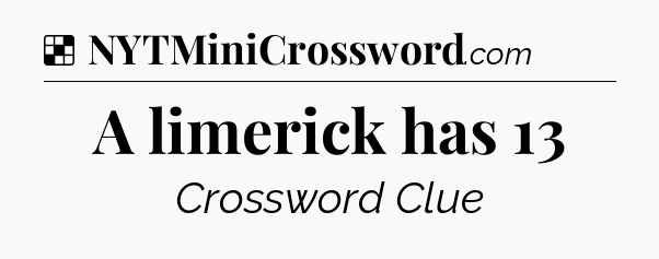Solution: A limerick has 13 - NYT Crossword